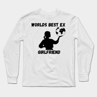 worlds best ex girlfriend Long Sleeve T-Shirt